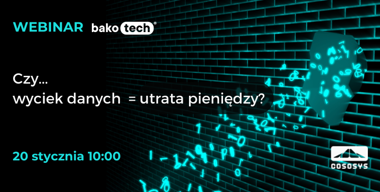 Czy wyciek danych równa się wyciekowi pieniędzy? Webinar CoSoSys | 20 stycznia