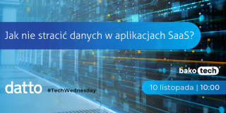 #TechWednesday Webinar | Jak nie stracić danych w aplikacjach SaaS? | 10:00