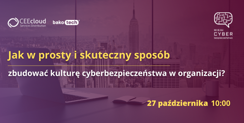 Jak w prosty i skuteczny sposób zbudować kulturę cyberbezpieczeństwa w organizacji?