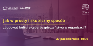 Jak w prosty i skuteczny sposób zbudować kulturę cyberbezpieczeństwa w organizacji?