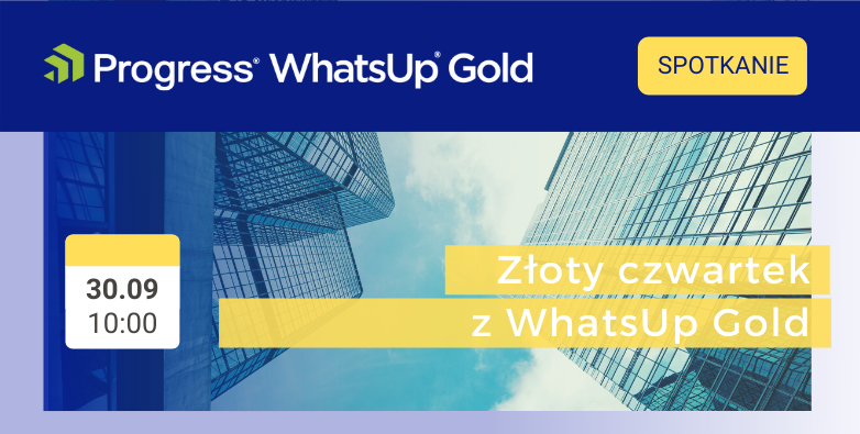 Progress Software | Złoty czwartek z WhatsUp Gold | Webinar