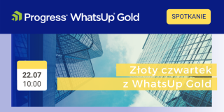 Progress Software | Złoty czwartek z WhatsUp Gold