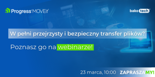 Pełna kontrola nad transferem plików - Progress MOVEit | Webinar | 23 marca |10:00