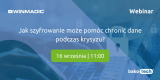 Bakotech webinar | Jak szyfrowanie może pomóc chronić dane podczas kryzysu? | 16 września