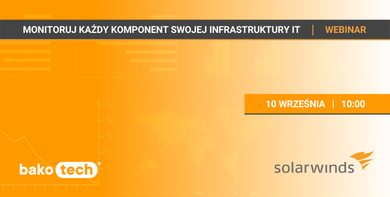 SolarWinds | Monitoruj każdy komponent swojej infrastruktury IT | Webinar | 10 września