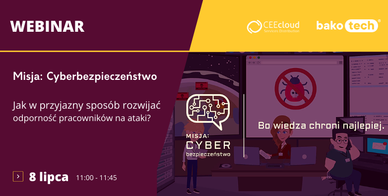 Misja: Cyberbezpieczeństwo | Jak w przyjazny sposób rozwijać odporność pracowników na cyberataki? | Webinar | 11:00