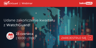 Udane zakończenie kwartału z WatchGuard | Webinar | 10:00