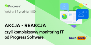 Akcja – reakcja, czyli kompleksowy monitoring IT od Progress