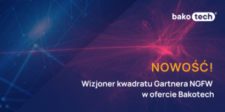 Wizjoner kwadratu Gartnera NGFW w ofercie Bakotech