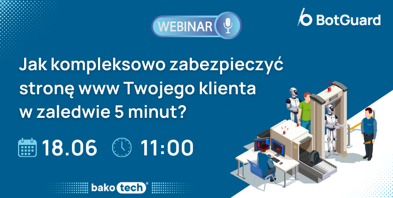 Jak kompleksowo zabezpieczyć  stronę www Twojego klienta  w zaledwie 5 minut? | BotGuard