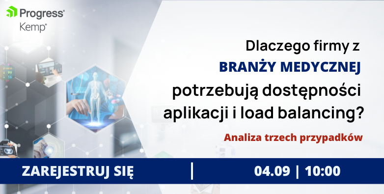 Dlaczego firmy z branży medycznej powinny dbać o stałą dostępność do swoich aplikacji – 3 przykłady zastosowania LoadBalancerów