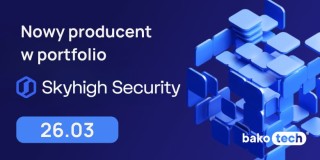 Nowy producent w portfolio | Skyhigh Security